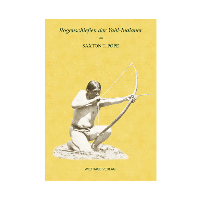 Saxton Pope: Bogenschießen der Yahi-Indianer