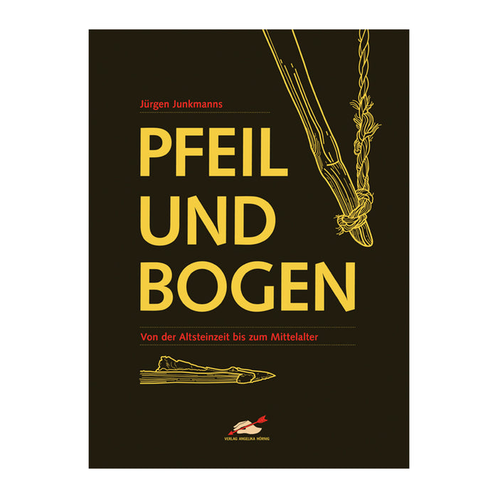Pfeil und Bogen von der altsteinzeit bis zum Mittelalter