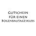 Bogenbaukurs Gutschein