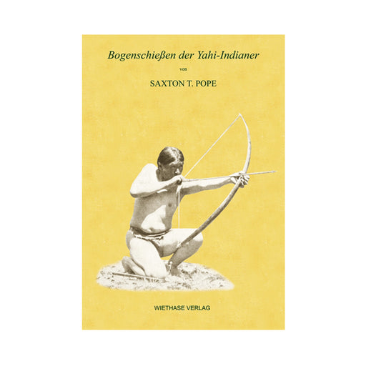 Saxton Pope: Bogenschießen der Yahi-Indianer