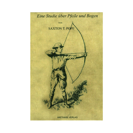 Saxton Pope: Eine Studie über Pfeile und Bogen
