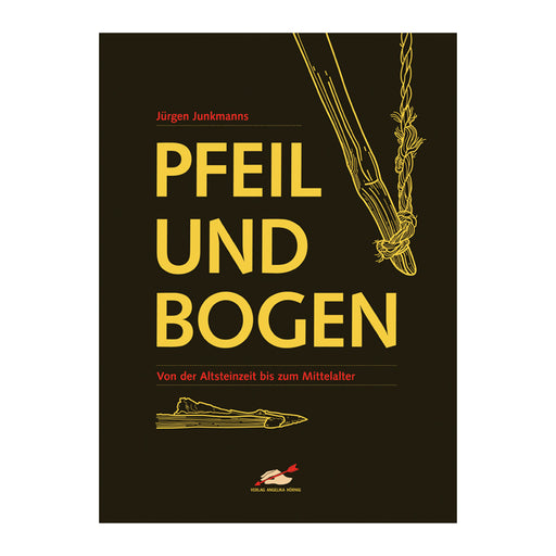 Pfeil und Bogen von der altsteinzeit bis zum Mittelalter