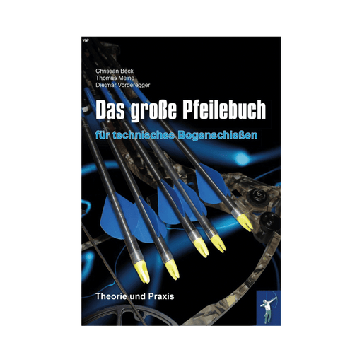 Das große Pfeilbuch für technisches Bogenschießen